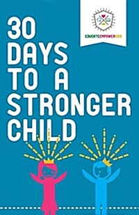 30 Days to a Stronger Child (Paperback)
