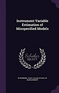 Instrument Variable Estimation of Misspecified Models (Hardcover)