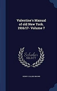 Valentines Manual of Old New York. 1916/17- Volume 7 (Hardcover)