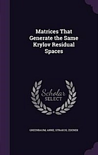 Matrices That Generate the Same Krylov Residual Spaces (Hardcover)