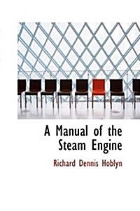 A Manual of the Steam Engine (Hardcover)