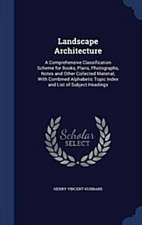 Landscape Architecture: A Comprehensive Classification Scheme for Books, Plans, Photographs, Notes and Other Collected Material, with Combined (Hardcover)