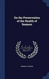 On the Preservation of the Health of Seamen (Hardcover)