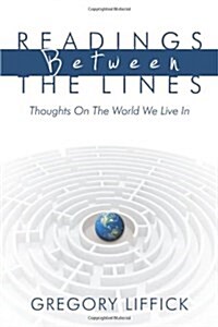 Readings Between the Lines: Thoughts on the World We Live in (Hardcover)