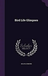 Bird Life Glimpses (Hardcover)