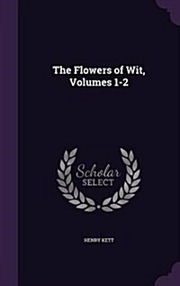 The Flowers of Wit, Volumes 1-2 (Hardcover)