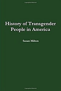 History of Transgender People in America (Paperback)