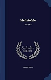 Mefistofele: An Opera (Hardcover)
