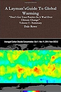 A Laymans Guide to Global Warming Volume I (Paperback)