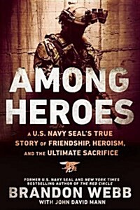 [중고] Among Heroes: A U.S. Navy Seal‘s True Story of Friendship, Heroism, and the Ultimate Sacrifice (Paperback)