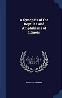 A Synopsis of the Reptiles and Amphibians of Illinois (Hardcover)