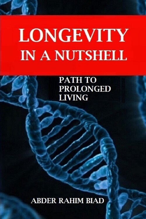 Longevity in a Nutshell: Path to Prolonged Living (Paperback)