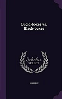 Lucid-Boxes vs. Black-Boxes (Hardcover)