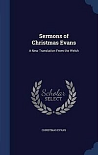 Sermons of Christmas Evans: A New Translation from the Welsh (Hardcover)