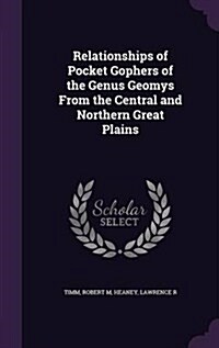 Relationships of Pocket Gophers of the Genus Geomys from the Central and Northern Great Plains (Hardcover)