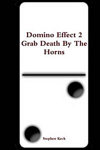 Domino Effect 2 Grab Death by the Horns (Paperback)