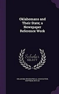 Oklahomans and Their State; A Newspaper Reference Work (Hardcover)