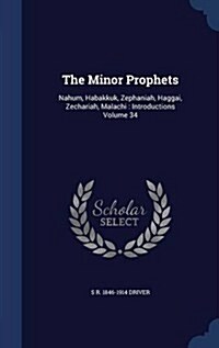 The Minor Prophets: Nahum, Habakkuk, Zephaniah, Haggai, Zechariah, Malachi: Introductions Volume 34 (Hardcover)