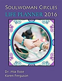 Soulwoman Circles - Life Planner 2016 (Paperback)