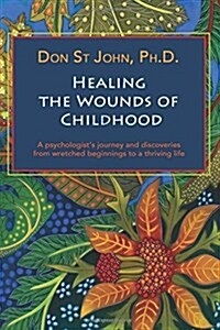 Healing the Wounds of Childhood (Paperback)