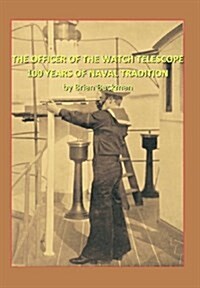 The Officer of the Watch Telescope: 100 Years of Naval Tradition (Hardcover)