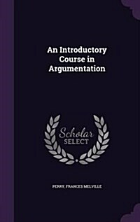 An Introductory Course in Argumentation (Hardcover)