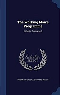 The Working Mans Programme: (Arbeiter-Programm) (Hardcover)