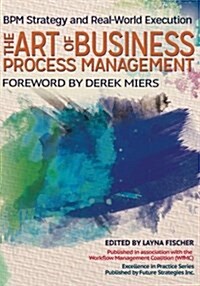 The Art of Business Process Management: Bpm Strategy and Real-World Execution (Paperback)