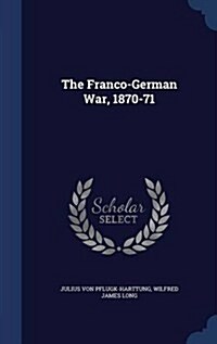 The Franco-German War, 1870-71 (Hardcover)
