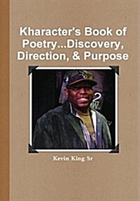 Kharacters Book of Poetry...Discovery, Direction, & Purpose (Hardcover)