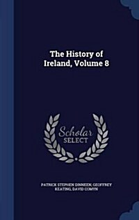 The History of Ireland, Volume 8 (Hardcover)