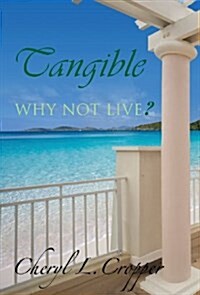 Tangible: Why Not Live? (Hardcover)