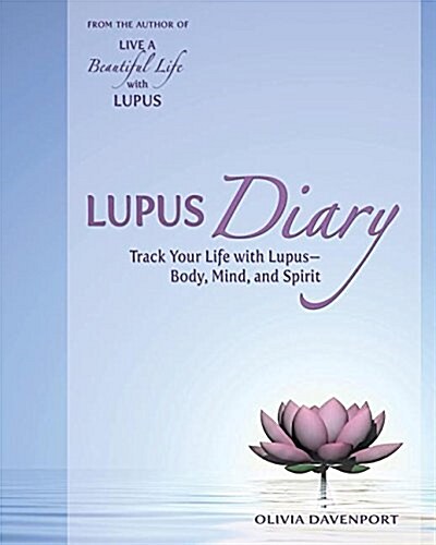 Lupus Diary: Track Your Life with Lupus--Body, Mind, and Spirit (Paperback)