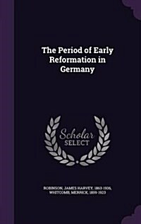 The Period of Early Reformation in Germany (Hardcover)