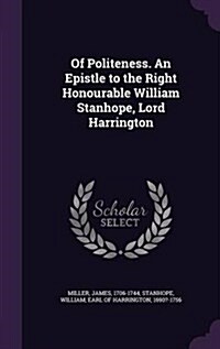Of Politeness. an Epistle to the Right Honourable William Stanhope, Lord Harrington (Hardcover)