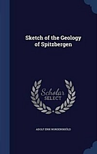 Sketch of the Geology of Spitzbergen (Hardcover)