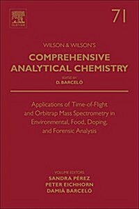 Applications of Time-Of-Flight and Orbitrap Mass Spectrometry in Environmental, Food, Doping, and Forensic Analysis (Hardcover)