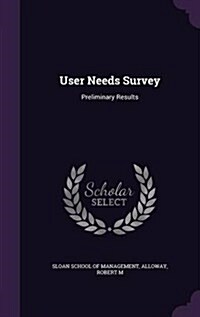 User Needs Survey: Preliminary Results (Hardcover)