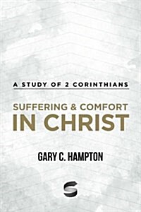 Suffering & Comfort in Christ: A Study of 2 Corinthians (Paperback)