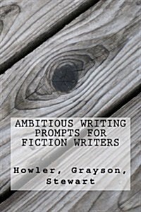 Ambitious Writing Prompts for Fiction Writers (Paperback)
