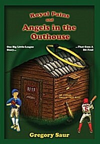 Royal Pains and Angels in the Outhouse (Hardcover)