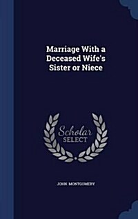 Marriage with a Deceased Wifes Sister or Niece (Hardcover)