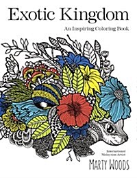 Exotic Kingdom: An Inspiring Coloring Book (Paperback)