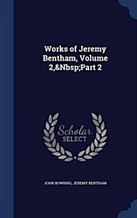 Works of Jeremy Bentham, Volume 2, Part 2 (Hardcover)