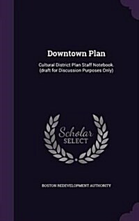 Downtown Plan: Cultural District Plan Staff Notebook. (Draft for Discussion Purposes Only) (Hardcover)