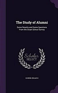 The Study of Alumni: Some Results and Some Questions from the Sloan School Survey (Hardcover)