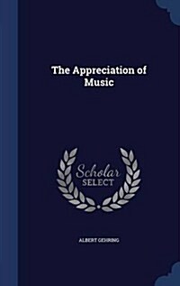 The Appreciation of Music (Hardcover)