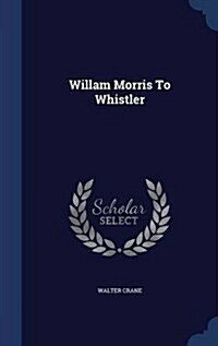 Willam Morris to Whistler (Hardcover)