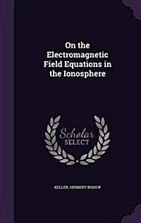 On the Electromagnetic Field Equations in the Ionosphere (Hardcover)