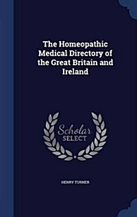 The Homeopathic Medical Directory of the Great Britain and Ireland (Hardcover)